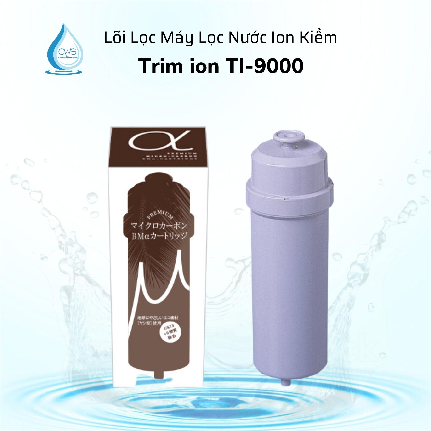 Lõi Lọc Trim Ion Ti-9000 - Sử dụng cho máy lọc nước ion kiềm