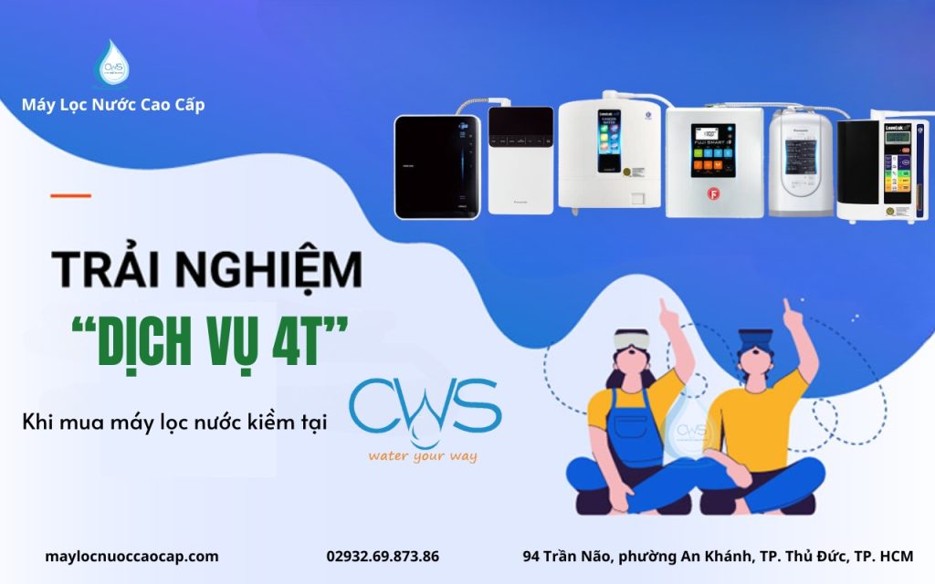 trai-nghiem-dich-vu-4t-mua-may-loc-nuoc-kiem-tai-cws