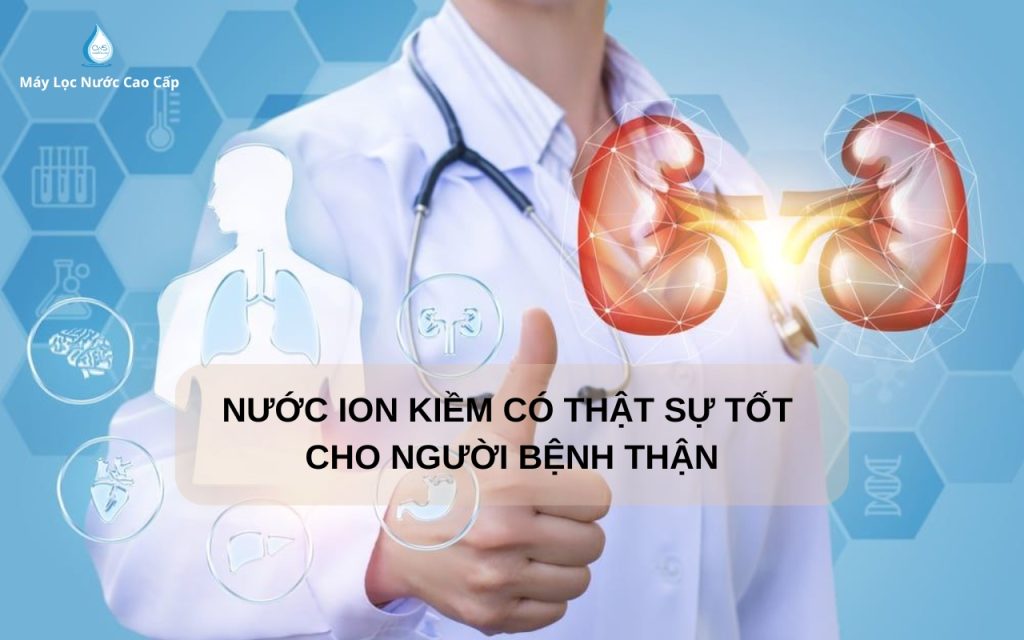 nuoc-ion-kiem-co-that-su-tot-cho-nguoi-benh-than