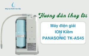 huong-dan-thay-loi-panasonic-tk-as45