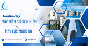 Nên Sử Dụng Máy Điện Giải Ion Kiềm Hay Máy Lọc Nước RO