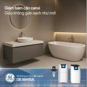 Hệ Thống Lọc Tổng GE WH15A Giảm Bám Cặn Canxi