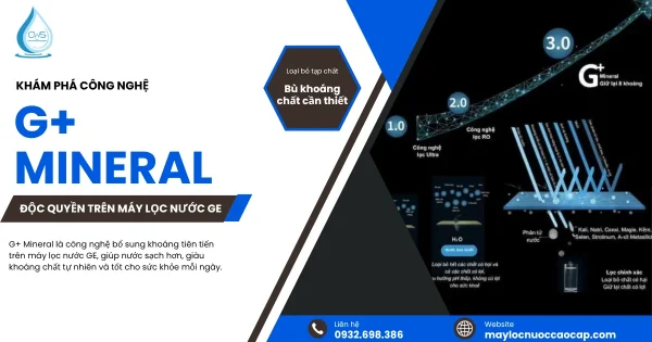 Công nghệ G+ Mineral Trên Máy Lọc Nước GE Là Gì