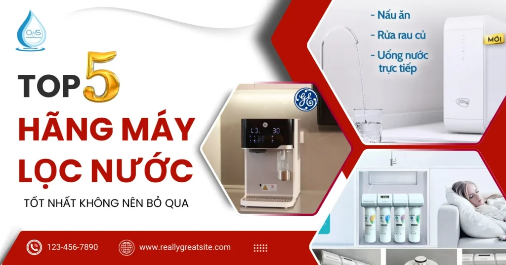 Máy Lọc Nước Hãng Nào Tốt Nhất Top 5 Không Nên Bỏ Qua