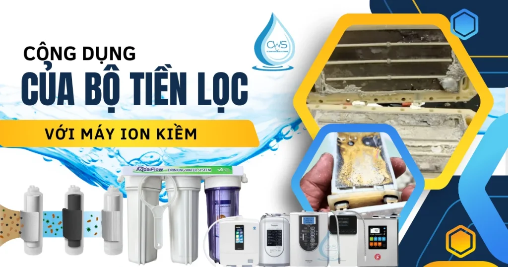Công Dụng Của Bộ Tiền Lọc Với Máy Ion Kiềm
