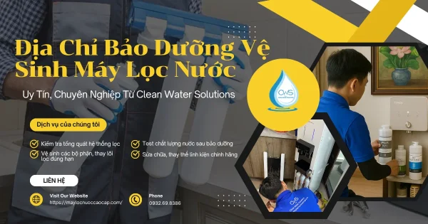 Địa Chỉ Bảo Dưỡng Vệ Sinh Máy Lọc Nước Uy Tín Tại TPHCM