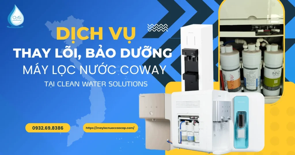 Dịch Vụ Thay Lõi Bảo Dưỡng Máy Coway Chuyên Nghiệp Của CWS Tại TP.HCM