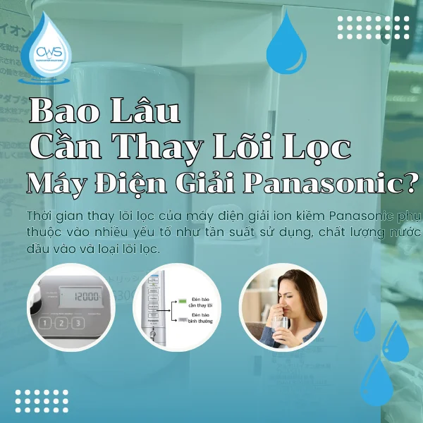 Bao Lâu Cần Thay Lõi Lọc Máy Điện Giải Panasonic