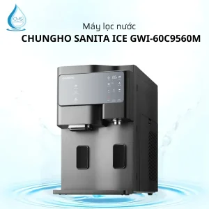 Máy lọc nước Chungho Sanita Ice GWI-60C9560M