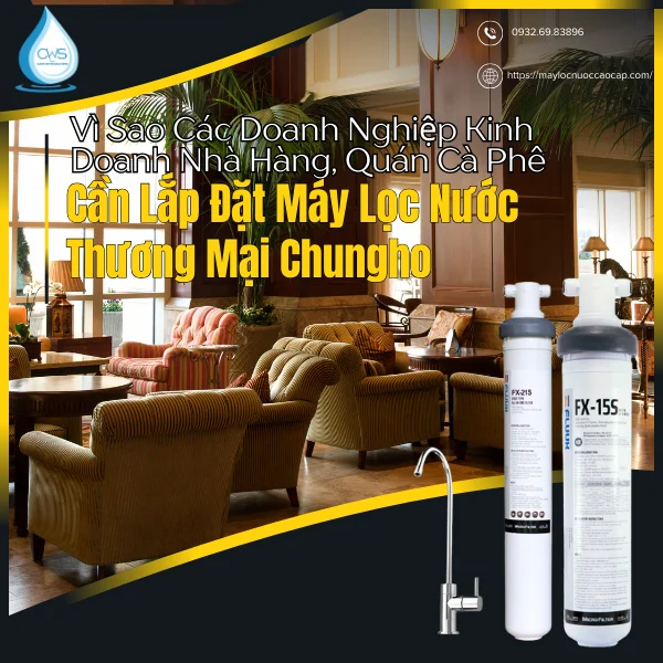 Vì Sao Các Doanh Nghiệp Kinh Doanh Nhà Hàng, Quán Cà Phê Cần Lắp Đặt Máy Lọc Nước Thương Mại Chungho