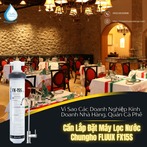 Vì Sao Các Doanh Nghiệp Kinh Doanh Nhà Hàng, Quán Cà Phê Nên Cần Lắp Đặt Máy Lọc Nước Chungho FLUUX FX15S