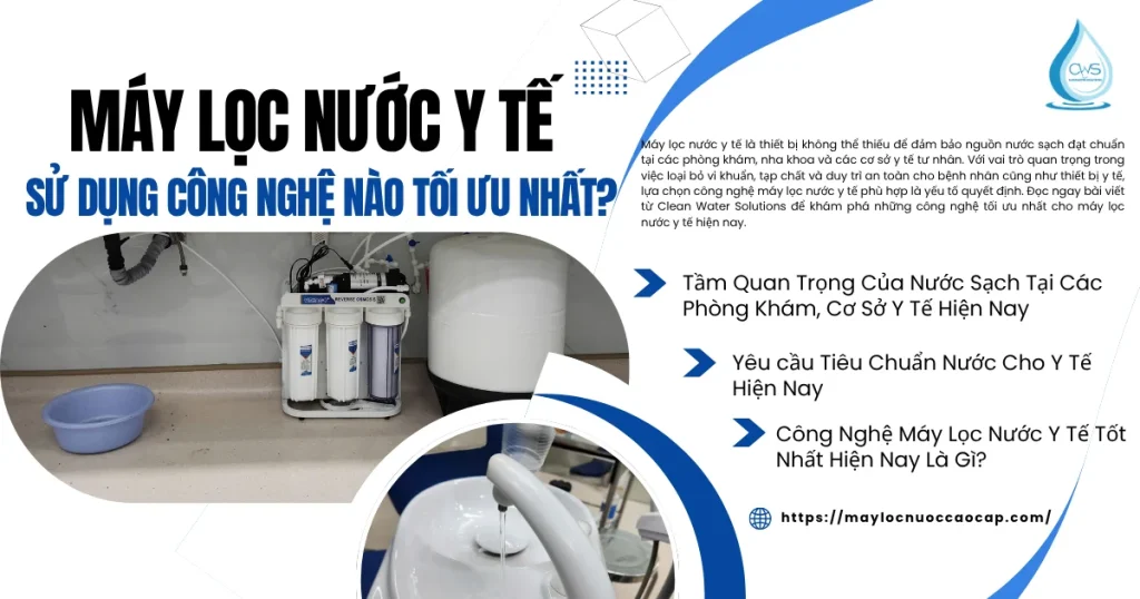Máy Lọc Nước Y Tế Sử Dụng Công Nghệ Nào Tối Ưu Nhất