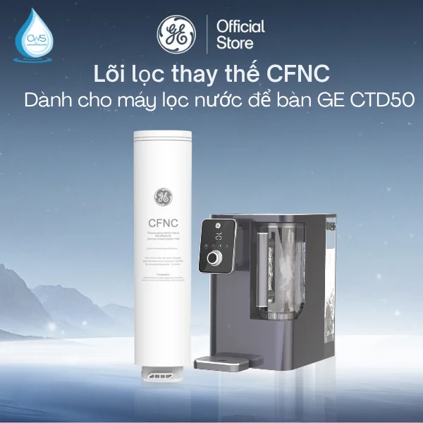 Lõi Lọc Nước GE CTD50 Thế Hệ Mới — Tích Hợp Đa Tầng Lọc Độc Quyền GE