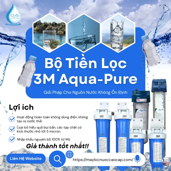 Bộ Tiền Lọc 3M Aqua-Pure - Giải Pháp Cho Nguồn Nước Không Ổn Định