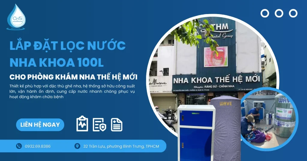 Lắp Đặt Lọc Nước Nha Khoa 100L Cho Phòng Khám Thế Hệ Mới