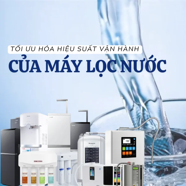Tối ưu hóa hiệu suất vận hành và lưu lượng nước