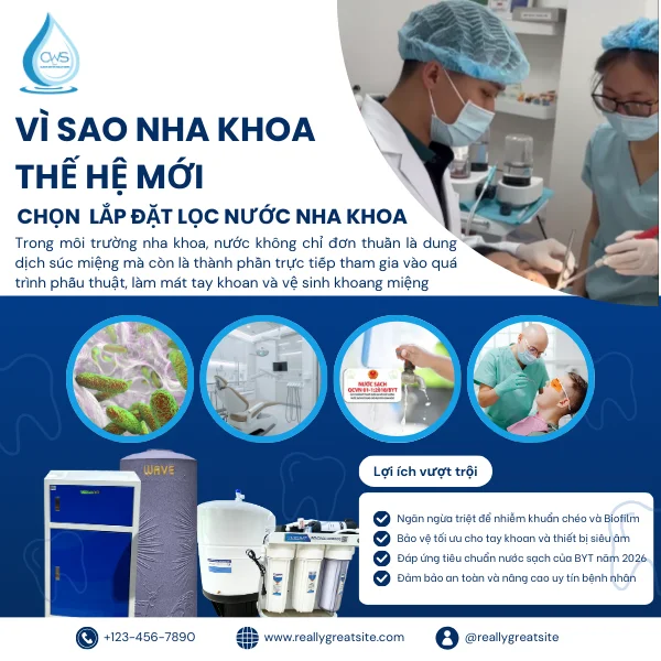 Vì Sao Nha Khoa Thế Hệ Mới Chọn Nâng Cấp, Lắp Đặt Lọc Nước Nha Khoa