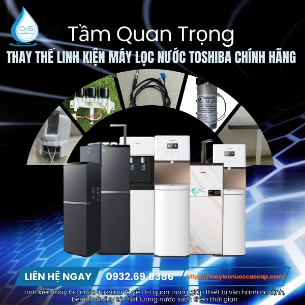 Tầm Quan Trọng Của Việc Thay Thế Linh Kiện Máy Lọc Nước Toshiba Chính Hãng