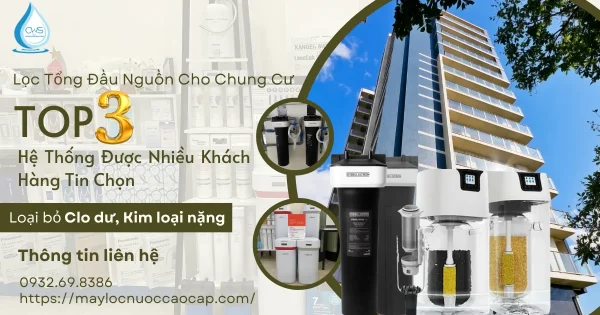 Lọc Tổng Đầu Nguồn Cho Chung Cư - Top 3 Hệ Thống Đáng Mua