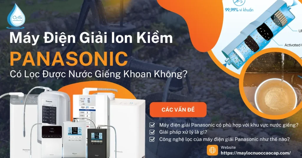 Máy Điện Giải Ion Kiềm Panasonic Có Lọc Được Nước Giếng
