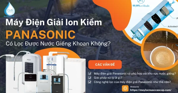 Máy Điện Giải Ion Kiềm Panasonic Có Lọc Được Nước Giếng