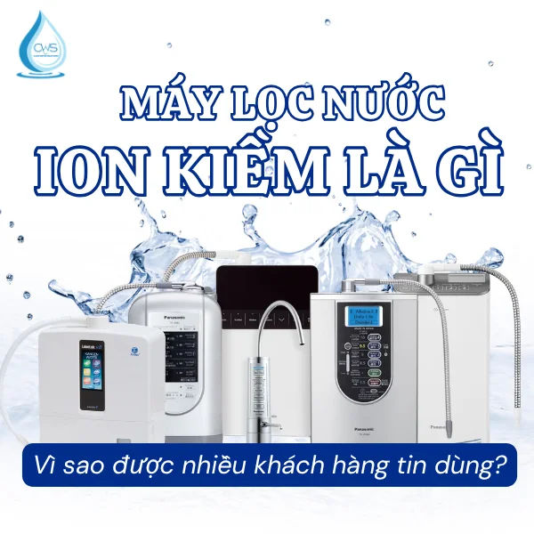 Máy Lọc Nước Ion Kiềm Là Gì? Tìm Hiểu Định Nghĩa Chi Tiết