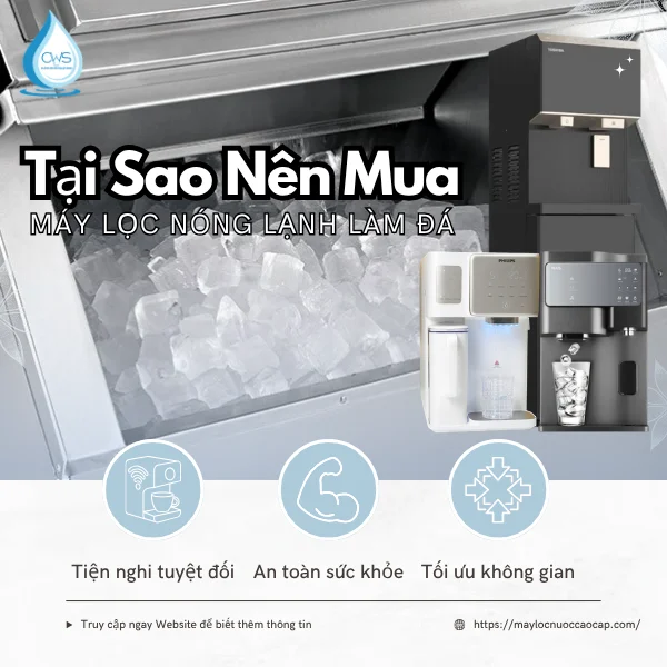 Tại Sao Nên Mua Máy Lọc Nóng Lạnh Làm Đá Thay Vì Máy Nóng Lạnh Thông Thường