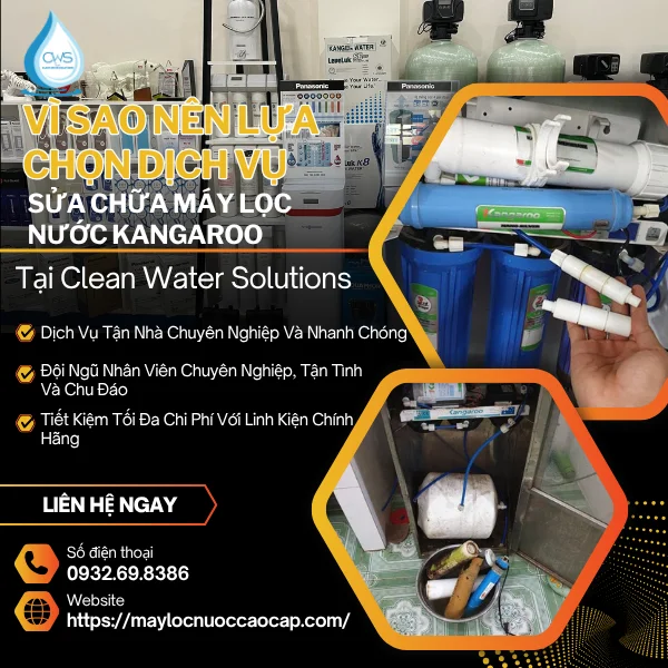 Vì Sao Nên Lựa Chọn Dịch Vụ Sửa Chữa Máy Lọc Nước Kangaroo Của Clean Water Solutions