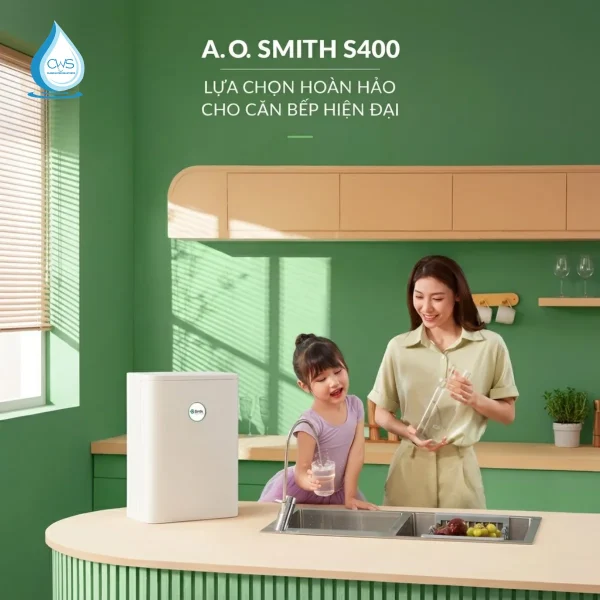 Máy Lọc Nước AO Smith S400 – Công Nghệ Lọc Ít Nước Thải Nhất Thị Trường