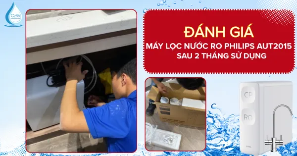 Máy Lọc Nước RO Philips AUT2015 Sau 2 Tháng Sử Dụng [Đánh Giá Chi Tiết]