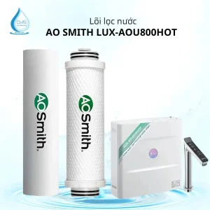 Bộ Lõi Lọc Nước AO Smith LUX-AOU800HOT Chính Hãng