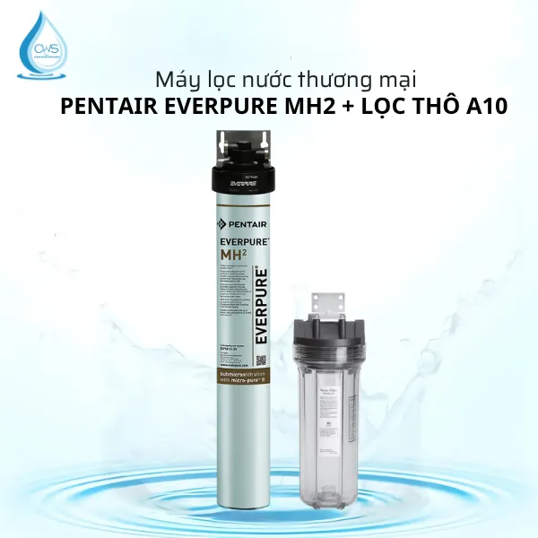 Máy Lọc Nước Pentair Everpure MH2 + Lọc Thô A10 Máy Lọc Nước Pentair Everpure MH2 + Lọc Thô A10