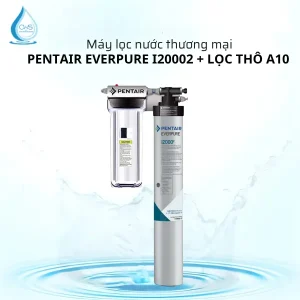 Máy Lọc Nước Pentair Everpure i20002 + Lọc Thô A10
