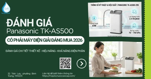 Đánh Giá Panasonic TK-AS500 - Có Phải Máy Điện Giải Đáng Mua 2026